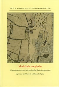 Karsvall, Olof | Jupiter, Kristofer | Medeltida storgårdar : 15 uppsatser om ett tvärvetenskapligt forskningsproblem