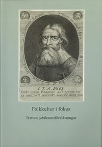 Reinhammar, Maj [red.] | Folkkultur i fokus : Tretton jubileumsföreläsningar