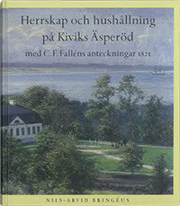 Bringéus, Nils-Arvid | Herrskap och hushållning på Kiviks Äsperöd