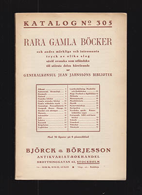 Björck & Börjesson Katalog 305 : Rara gamla böcker och andra märkliga och intressanta tryck av olika slag såväl svenska ...