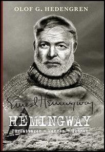 Hedengren, Olof G. | Hemingway : Författaren, mannen, ikonen
