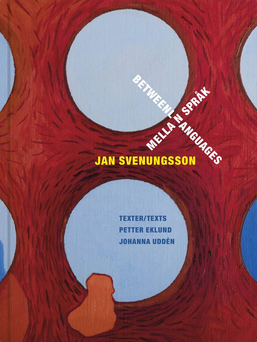 Eklund, Petter| Uddén, Johanna | Jan Svenungsson : Mellan språk / between languages