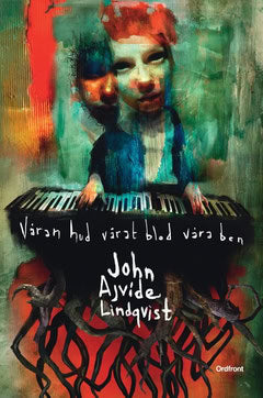 Ajvide Lindqvist, John | Våran hud, vårat blod, våra ben