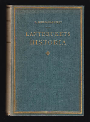 Juhlin Dannfelt, Herman | Lantbrukets historia : Världshistorisk översikt av lantbrukets och lantmannalivets utveckling