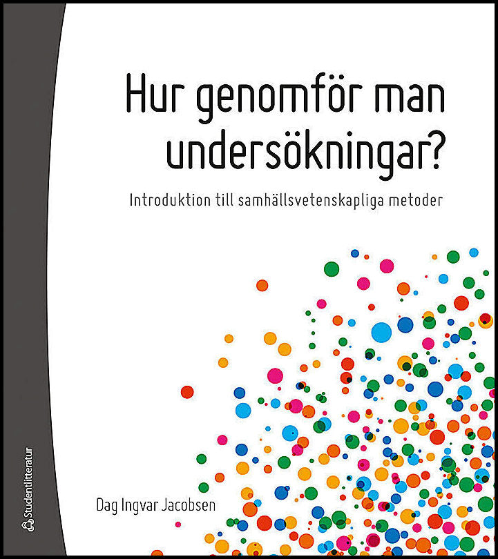 Jacobsen, Dag Ingvar | Hur genomför man undersökningar? : Introduktion till samhällsvetenskapliga metoder