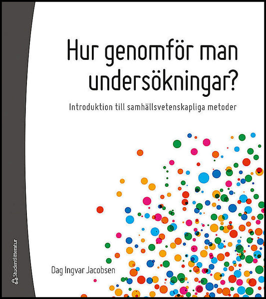 Jacobsen, Dag Ingvar | Hur genomför man undersökningar? : Introduktion till samhällsvetenskapliga metoder