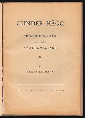 Eidmark, Henry | Gunder Hägg : Skogshuggaren som blev världsmästare [Hägg, Gunder (1918-2004)]