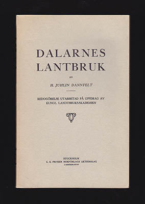 Juhlin-Dannfelt, Herman | Dalarnes lantbruk : Redogörelse utarbetad på uppdrag av Kungl. Landtbruksakademien