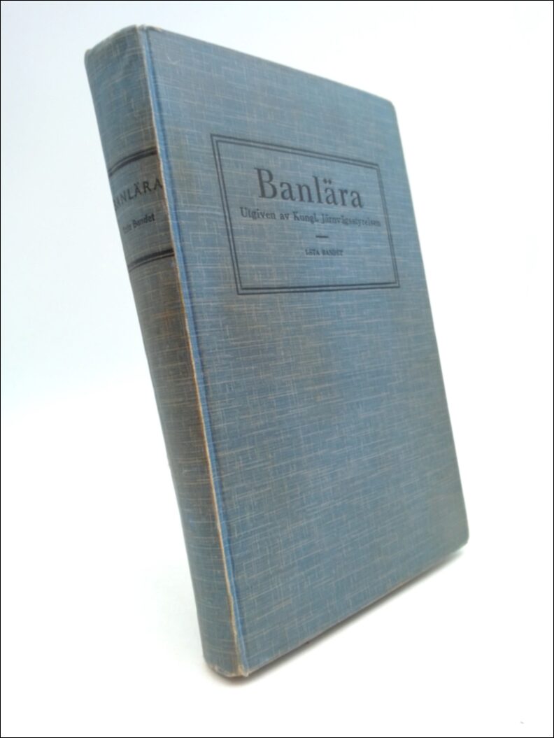 Olsson, Hemming [red.] | Banlära : Järnvägars byggnad och underhåll. 1:sta bandet [av 2]