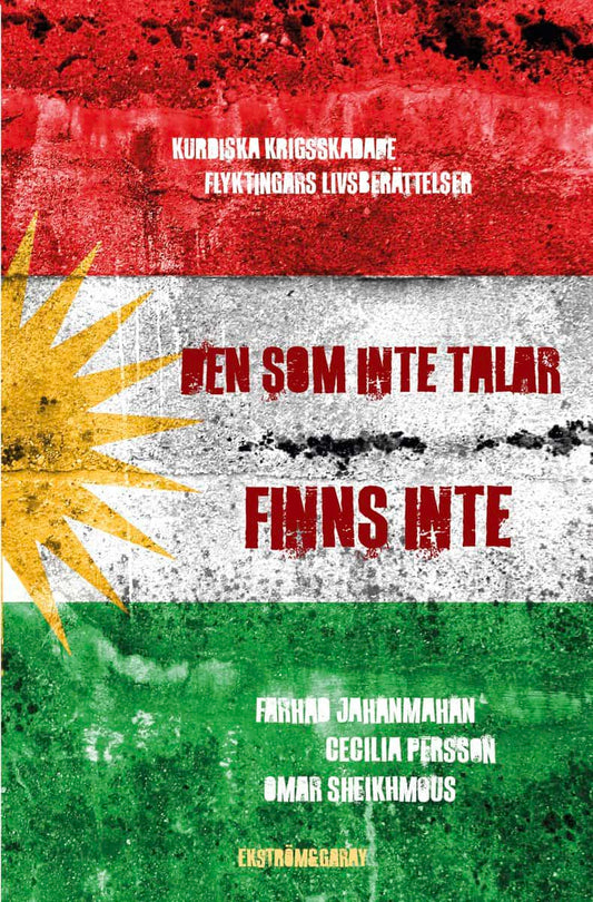 Jahanmahan, Farhad | Persson, Cecilia | Sheikhmous, Omar | Den som inte talar finns inte : Kurdiska krigsskadade flyktin...
