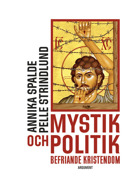 Spalde, Annika| Strindlund, Pelle | Mystik och politik : Befriande kristendom