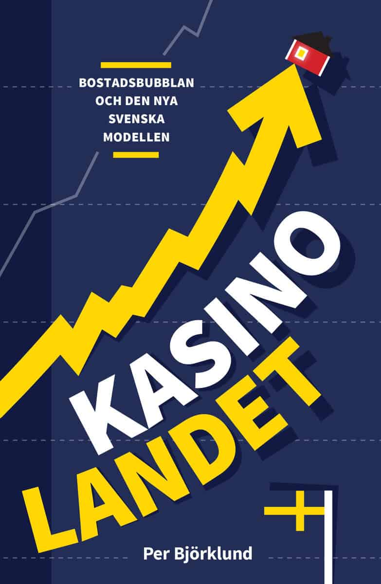 Björklund, Per | Kasinolandet : Bostadsbubblan och den nya svenska modellen