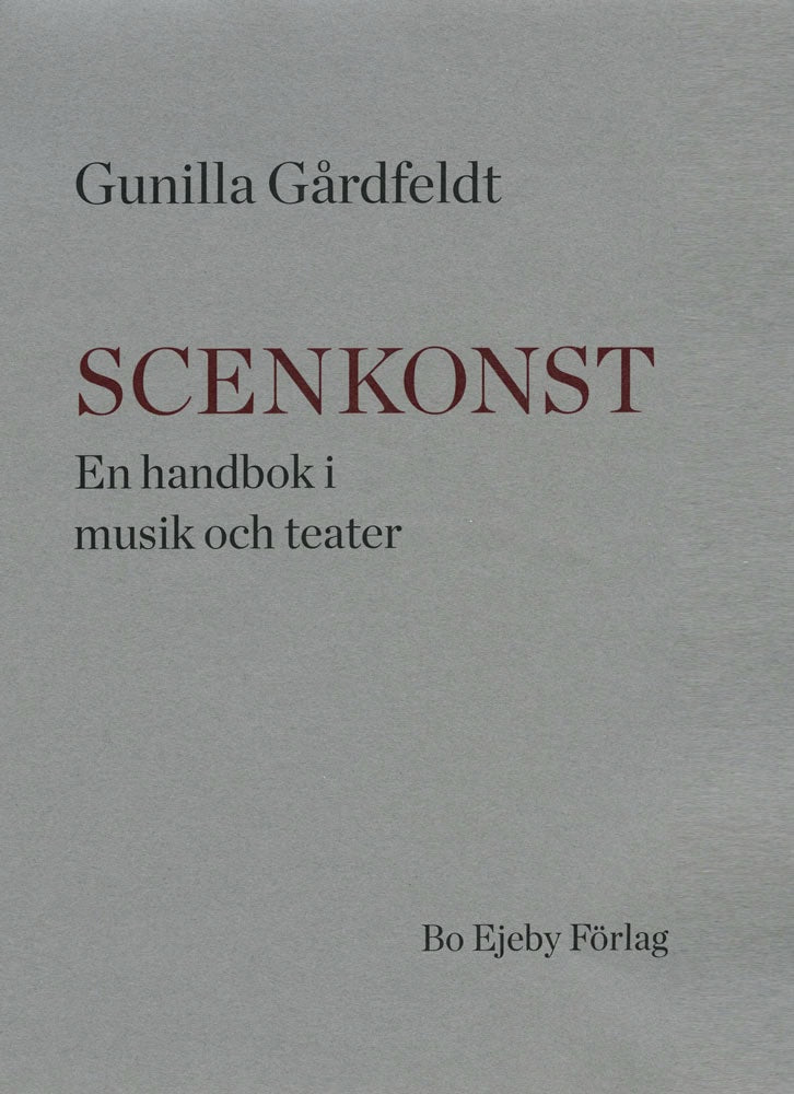 Gårdfeldt, Gunilla | Scenkonst : En handbok i musik och teater