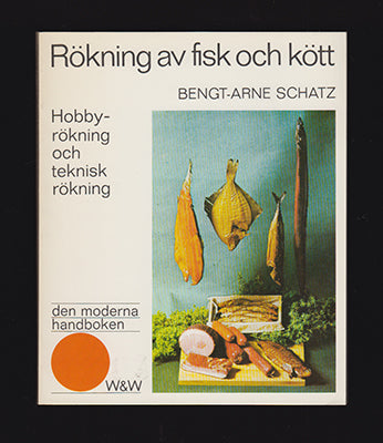 Schatz, Bengt-Arne | Rökning av fisk och kött : Hobbyrökning och teknisk rökning