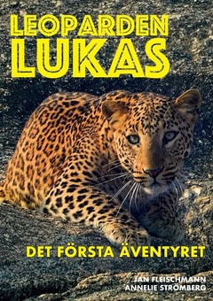 Fleischmann, Jan | Strömberg, Annelie | Leoparden Lukas : Det första äventyret