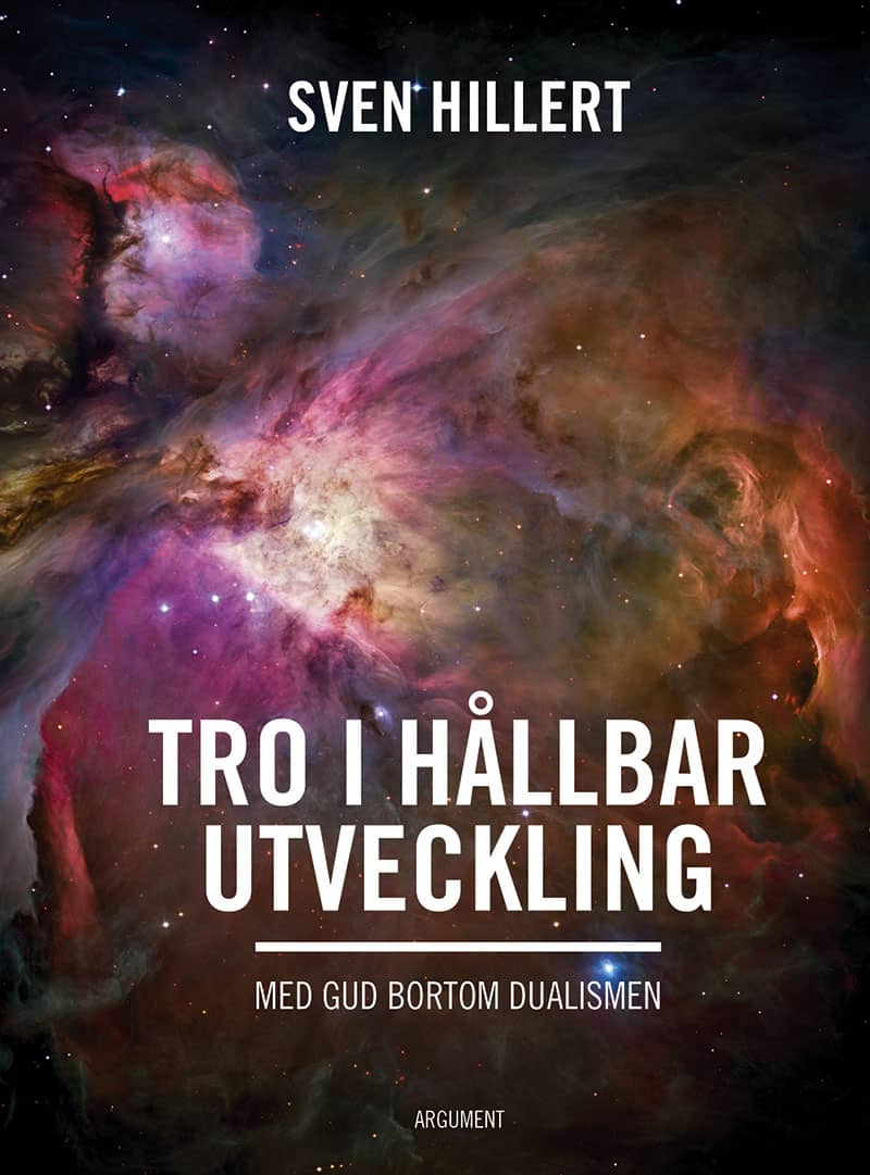 Hillert, Sven | Tro i hållbar utveckling : Med gud bortom dualismen