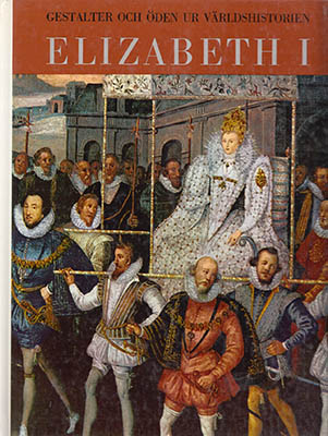 Rossaro, Massimo | Elizabeth I av England : Hennes liv och miljö