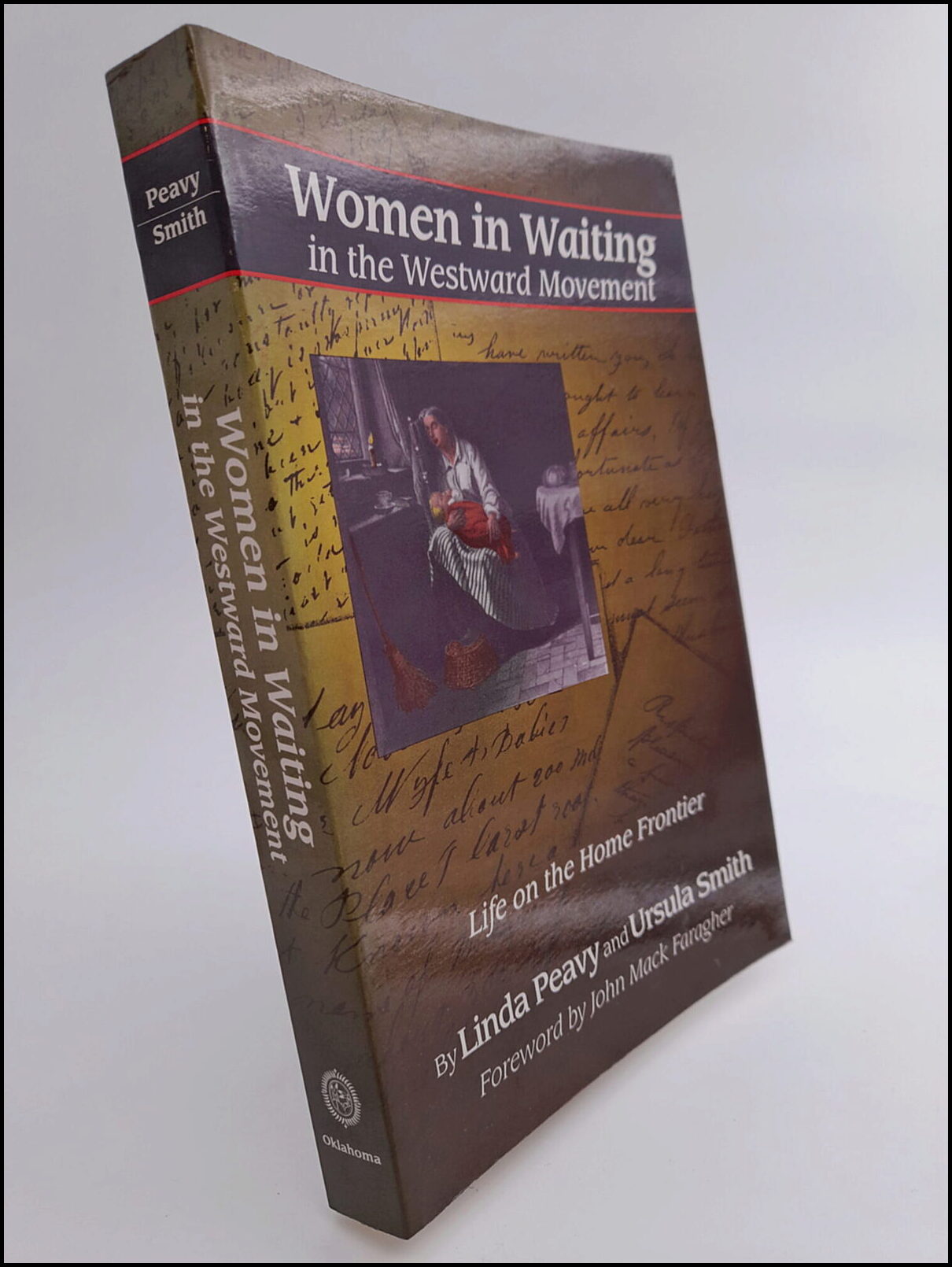 Peavy, Linda | Smith, Ursula | Women in Waiting in the Westward movement : Life on the home frontier