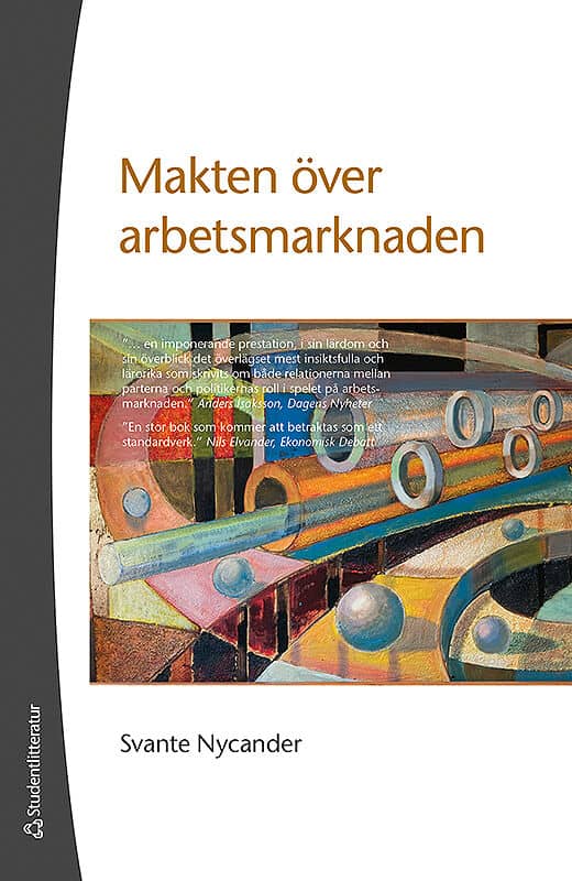 Nycander, Svante | Makten över arbetsmarknaden : Ett perspektiv på Sveriges 1900-tal