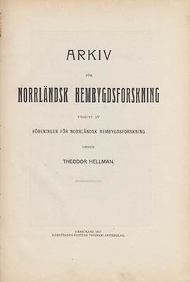 Hellman, Theodor [utgivare] | Arkiv för norrländsk hembygdsforskning 1918 : Häfte 1 och 2 [årg. 1]. Utgivet av föreninge...
