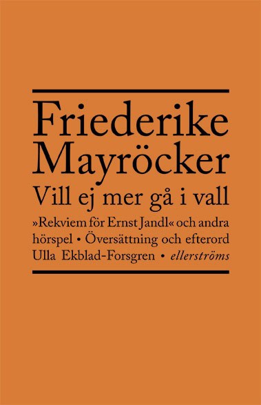 Mayröcker, Friederike | Vill ej mer gå i vall : Rekviem för Ernst Jandl och andra hörspel