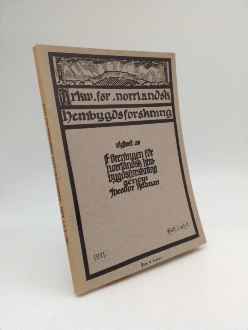 Hellman, Theodor (utgivare 1877-1958) | Arkiv för norrländsk hembygdsforskning Häft. 1 och 2 : utgivet av föreningen för...