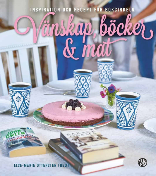 Ottersten, Else-Marie [red.] | Vänskap, böcker & mat : Inspiration och recept för bokcirkeln