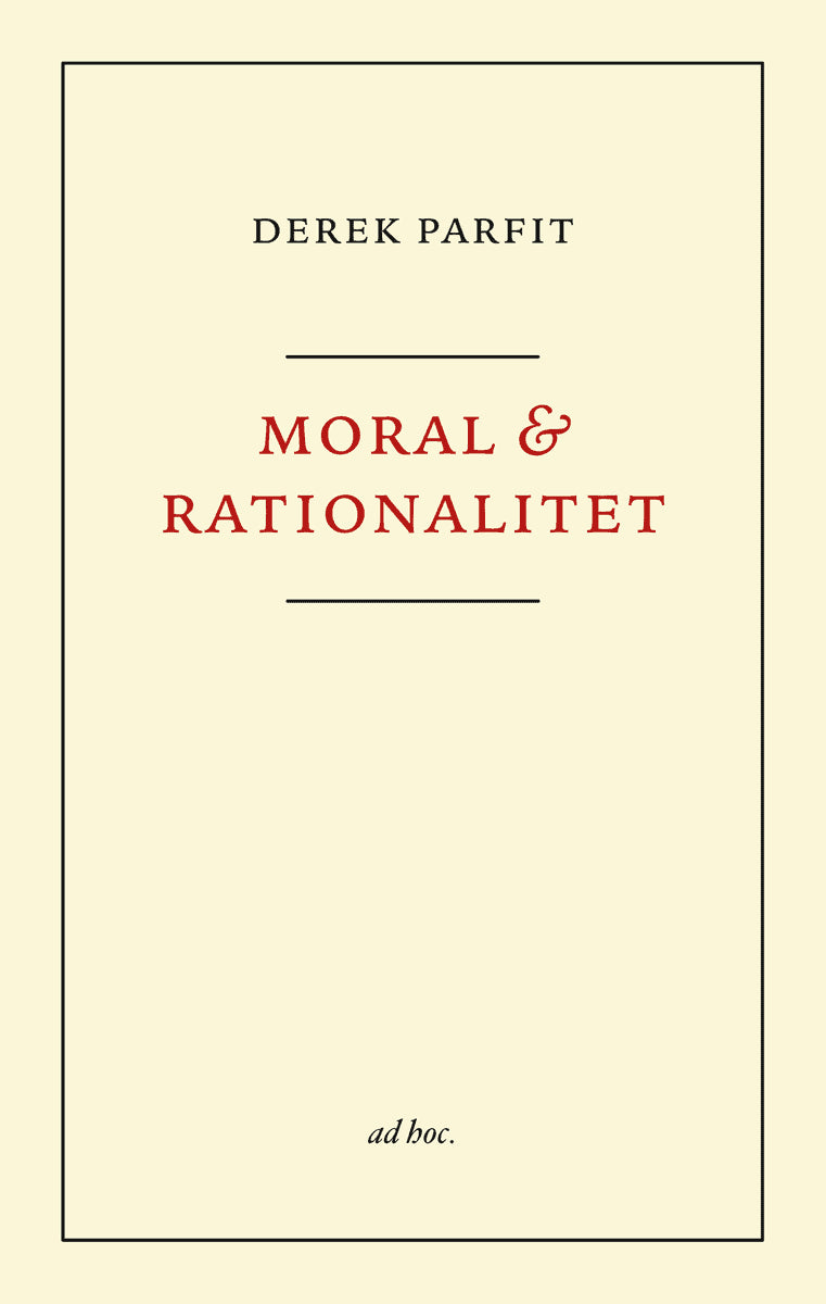 Parfit, Derek | Moral och rationalitet