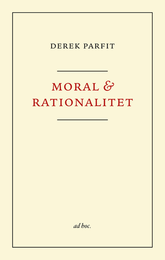 Parfit, Derek | Moral och rationalitet