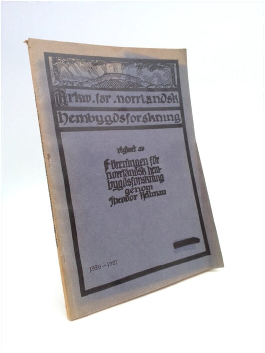 Hellman, Theodor (utgivare) | Arkiv för norrländsk hembygdsforskning : utgivet av föreningen för norrländsk hembygdsfors...