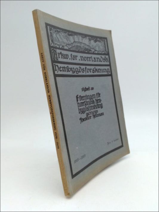 Hellman, Theodor (utgivare) | Arkiv för norrländsk hembygdsforskning : utgivet av föreningen för norrländsk hembygdsfors...