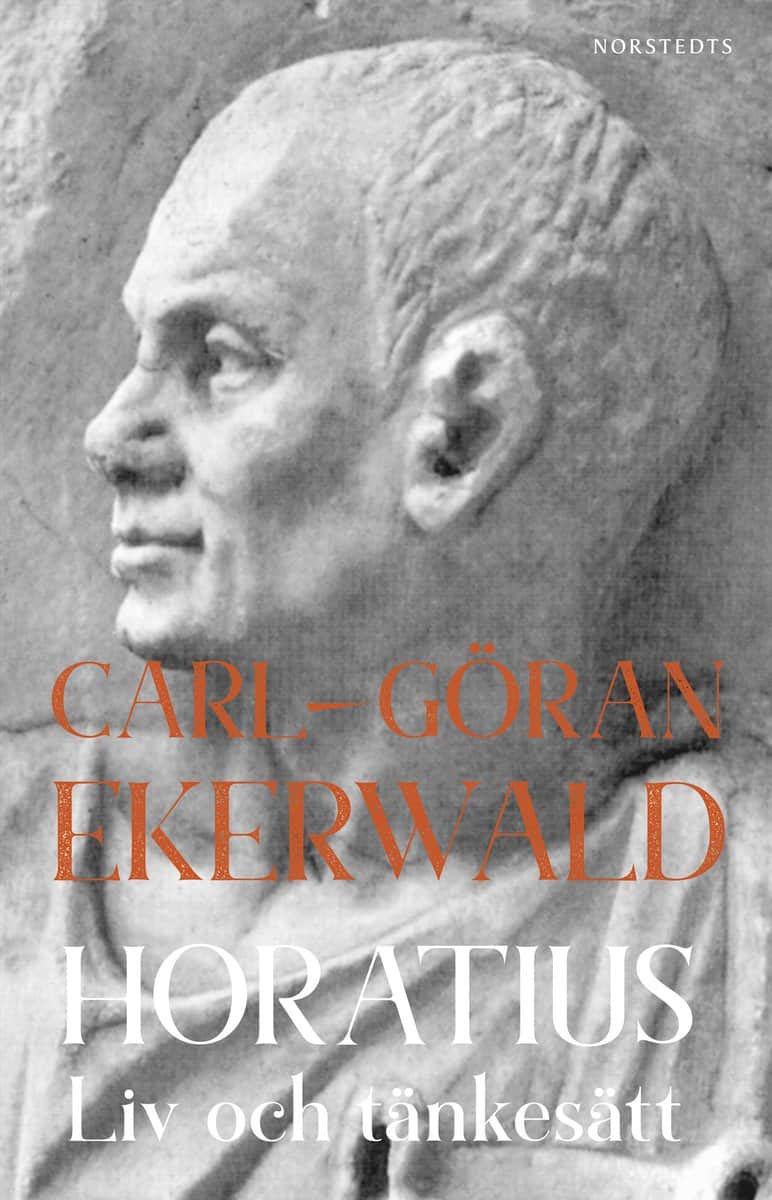 Ekerwald, Carl-Göran | Horatius : Liv och tänkesätt