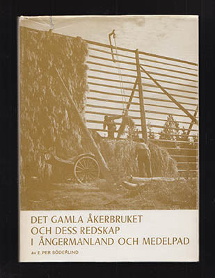 Söderlind, E. Per | Det gamla åkerbruket och dess redskap : I Ångermanland och Medelpad