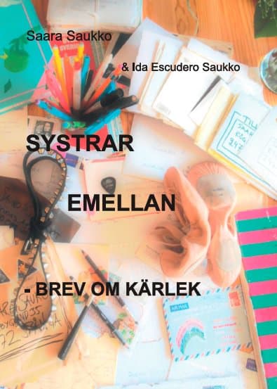Saukko, Saara | Escudero Saukko, Ida | Systrar emellan : Brev om kärlek