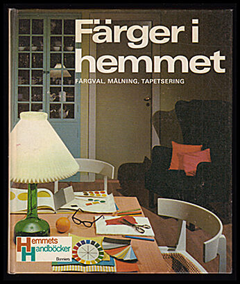 Ørsted Rasmussen, Gerda | Thorsteinsson, Uffe | Färger i hemmet : Färgval, målning, tapetsering