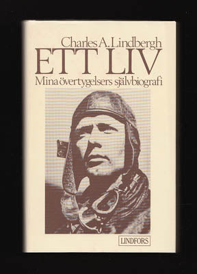 Lindbergh, Charles A. (Charles Augustus, 1902-1974) | Ett liv : Mina övertygelsers självbiografi