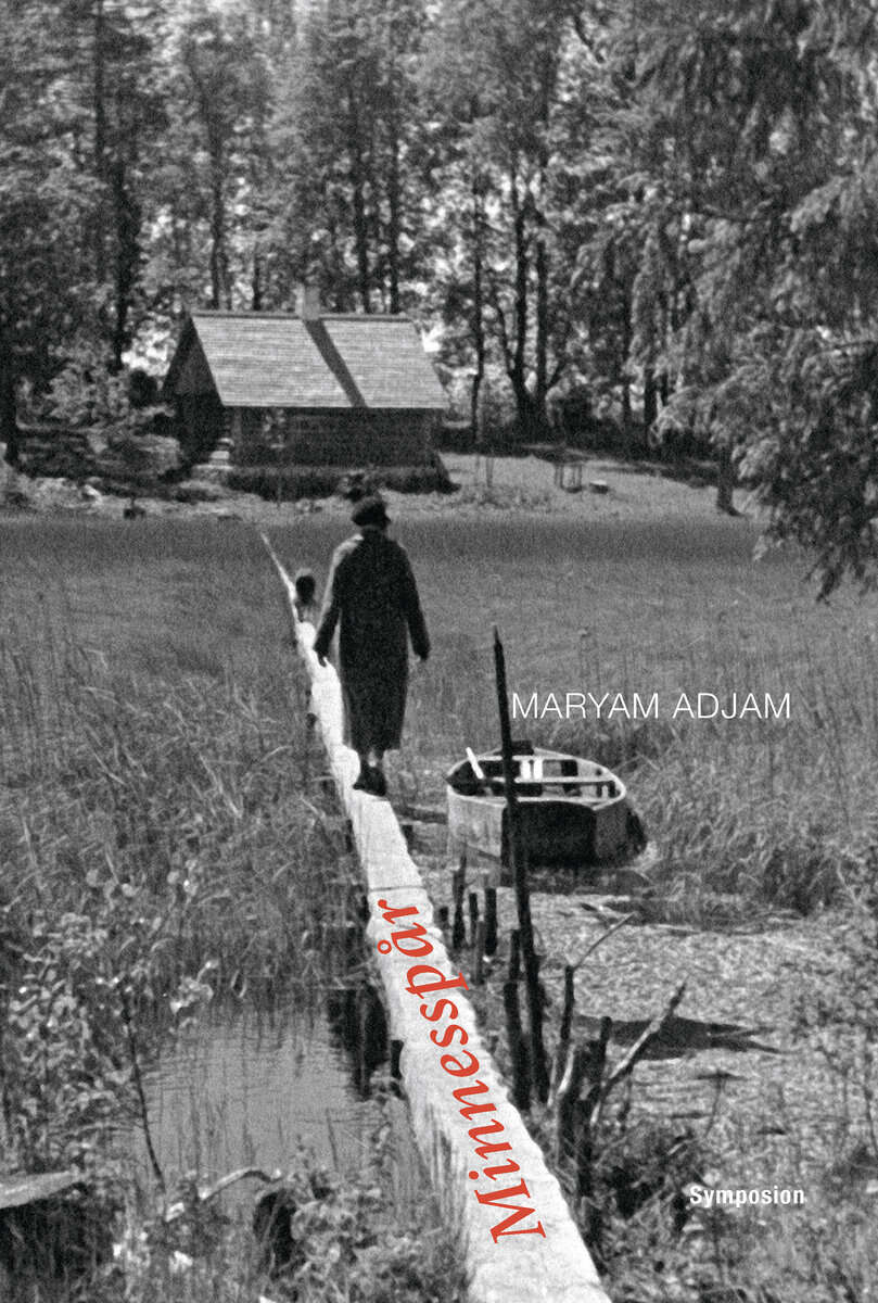 Adjam, Maryam | Minnesspår : Hågkomstens rum och rörelse i skuggan av flykt