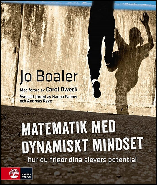 Boaler, Jo | Matematik med dynamiskt mindset : Hur du frigör dina elevers potential