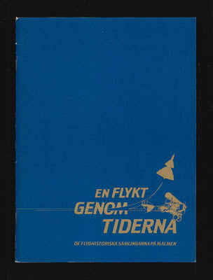 Ahremark, Carl-Gustaf | Carleson, Axel | Törngren, Sven [red.] | En flykt genom tiderna : De flyghistoriska samlingarna ...