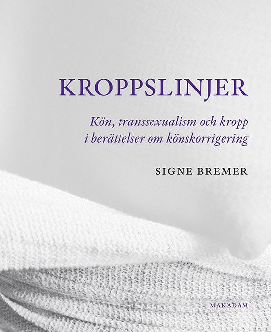 Bremer, Signe | Kroppslinjer : Kön, transsexualism och kropp i berättelser om könskorrigering