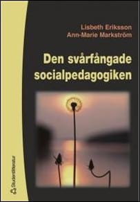 Eriksson, Lisbeth | Den svårfångade socialpedagogiken