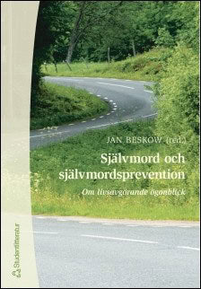 Beskow, Jan | Självmord och självmordsprevention : Om livsavgörande ögonblick