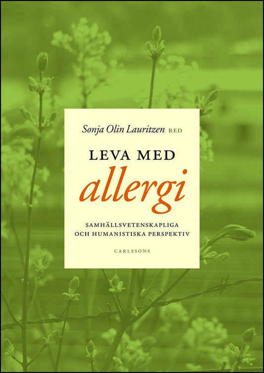 Olin Lauritzen, Sonja | Leva med allergi : Samhällsvetenskapliga och humanistiska perspektiv