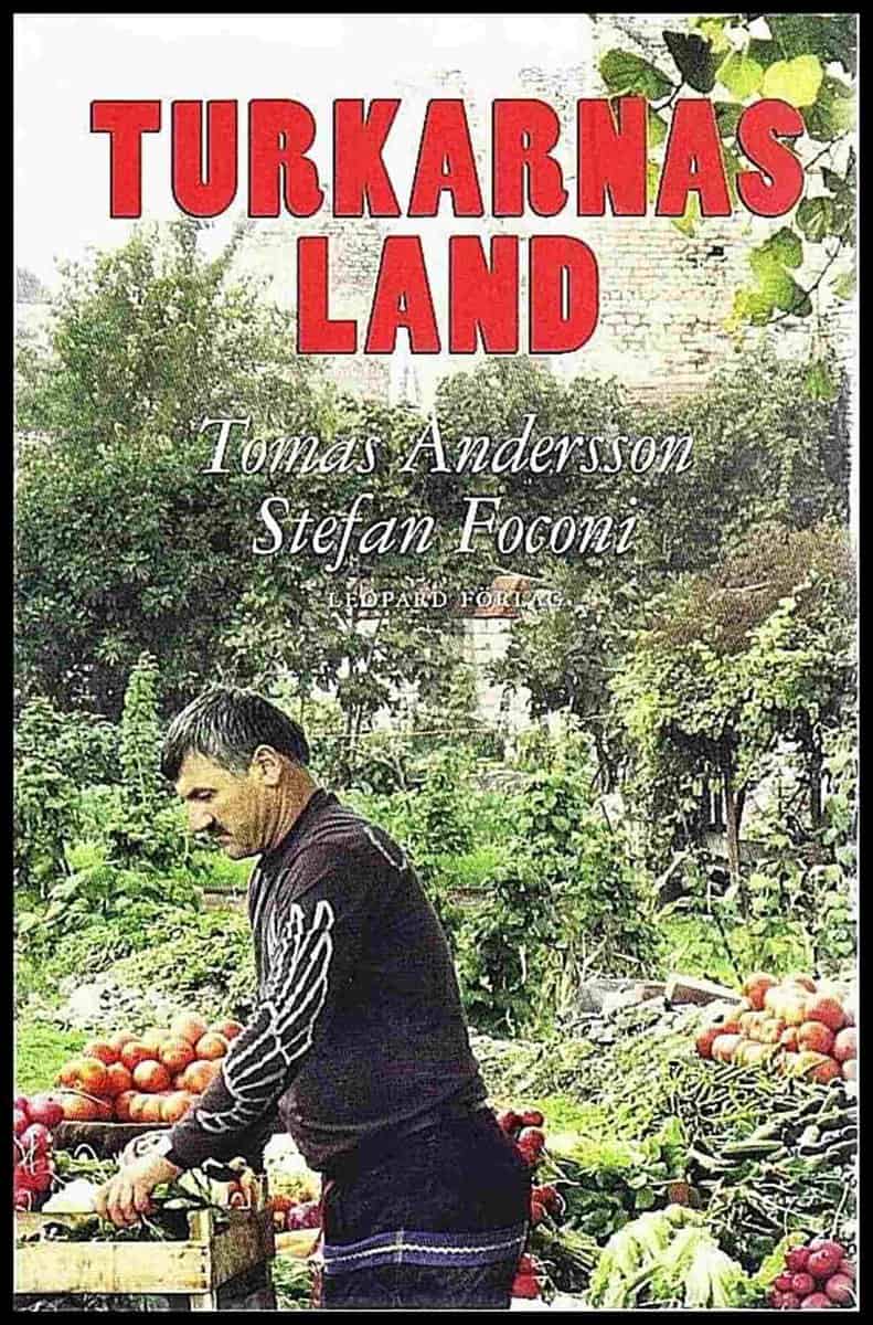 Andersson, Tomas, Foconi, Stefan | Turkarnas land : Anatoliska porträtt