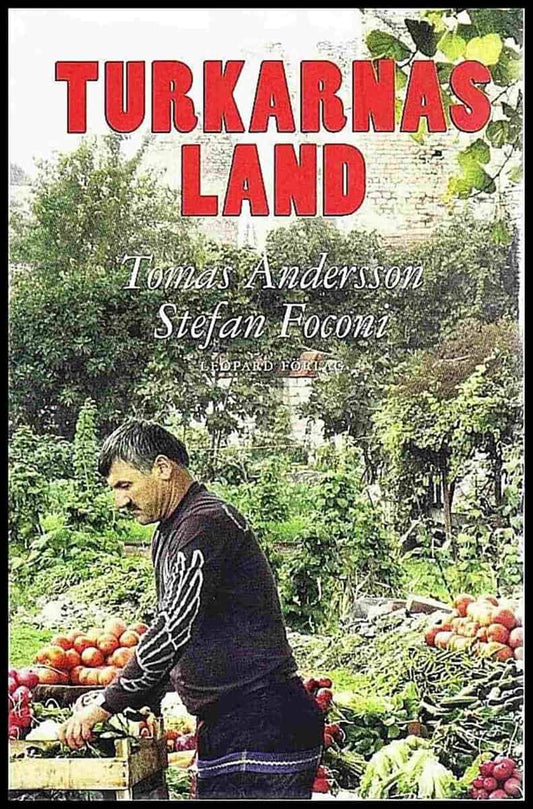 Andersson, Tomas, Foconi, Stefan | Turkarnas land : Anatoliska porträtt