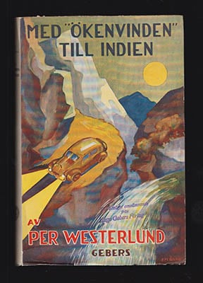 Westerlund, Per | Med 'Ökenvinden' till Indien : 3 svenska scouters spännande bilfärd