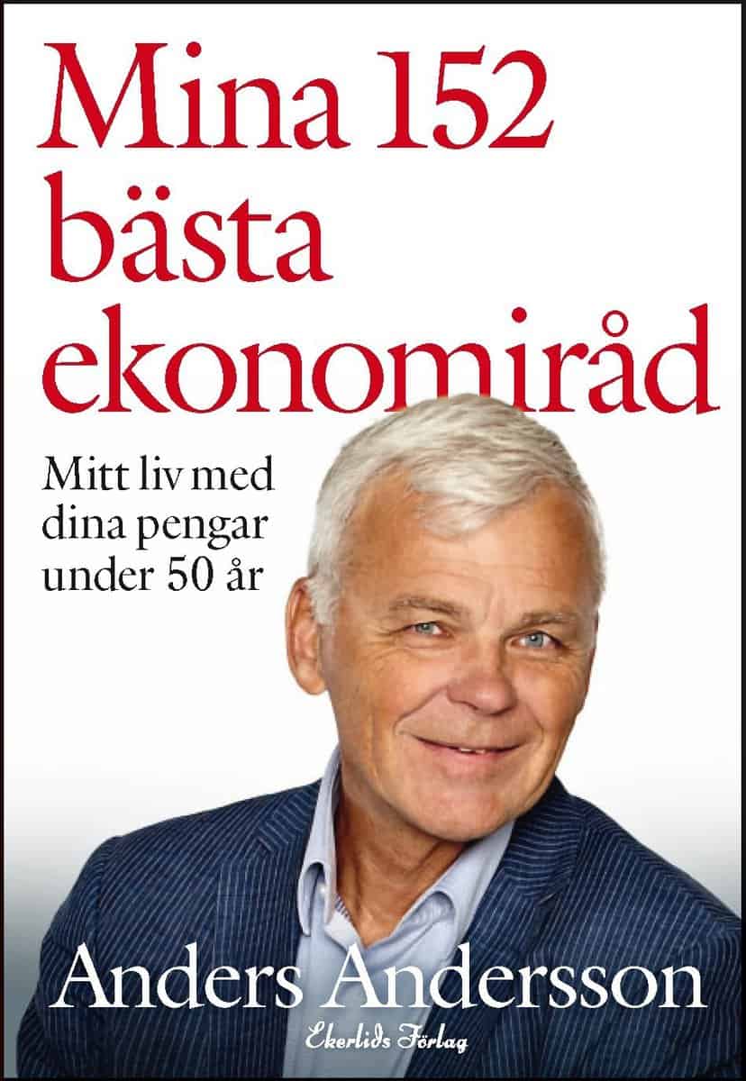 Andersson, Anders | Mina 152 bästa ekonomiråd : Mitt liv med dina pengar under 50 år