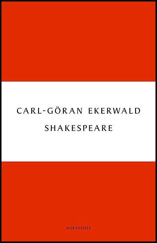 Ekerwald, Carl-Göran | Shakespeare : Liv och tänkesätt