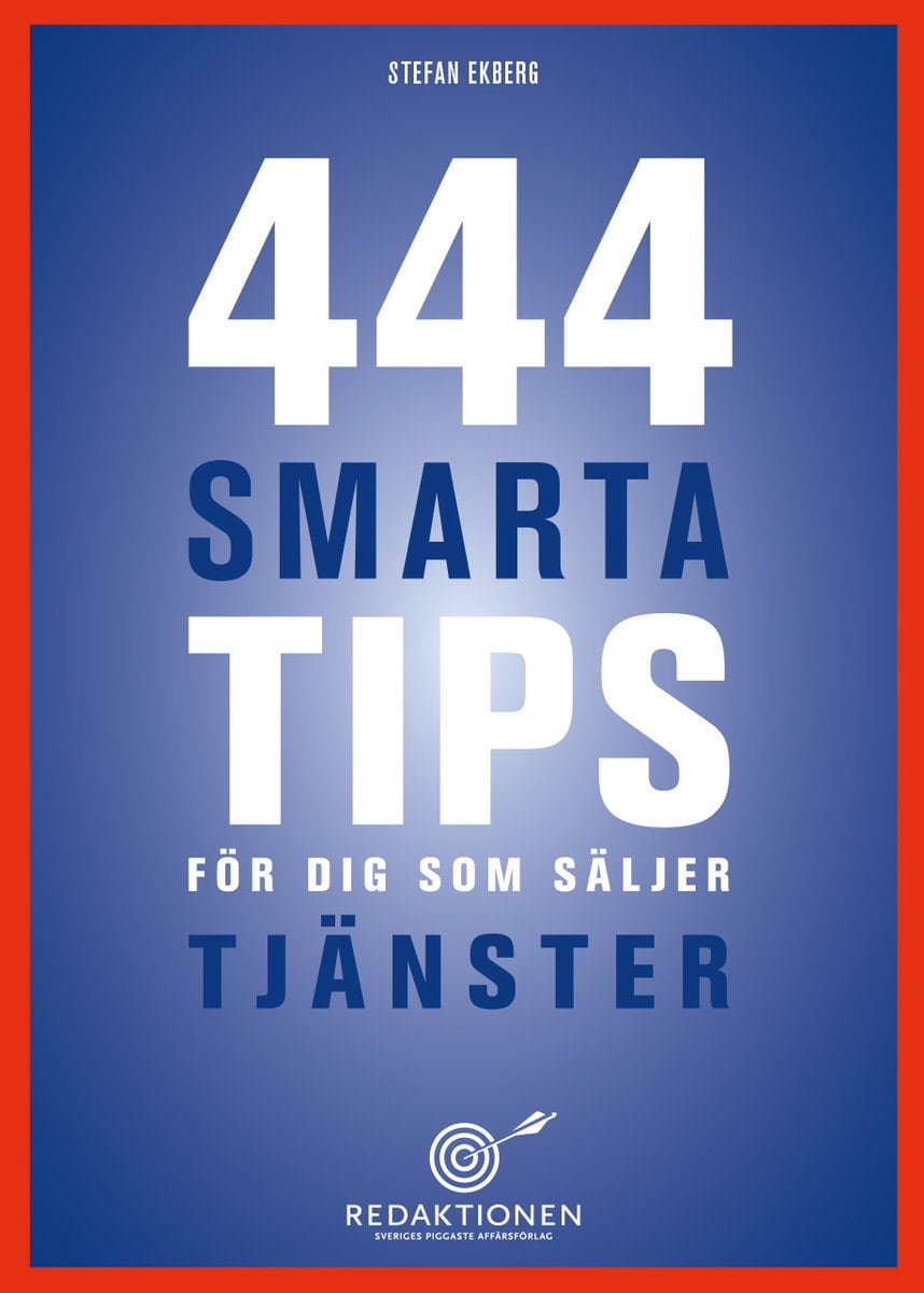 Ekberg, Stefan | 444 smarta tips för dig som säljer tjänster