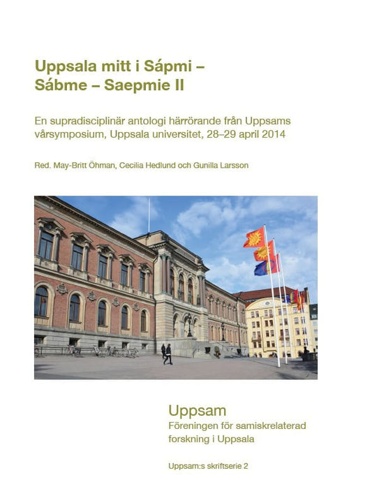 Öhman, May-Britt | Hedlund, Cecilia | Larsson, Gunilla [red.] | Uppsala mitt i Sápmi, Sábme, Saepmie D. 2